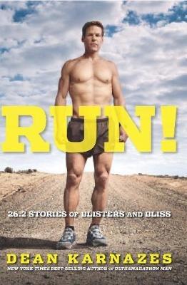Run!: 26.2 Stories of Blisters and Bliss - Dean Karnazes - cover