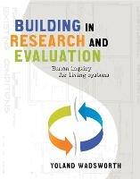 Building in Research and Evaluation: Human inquiry for living systems - Yoland Wadsworth - cover