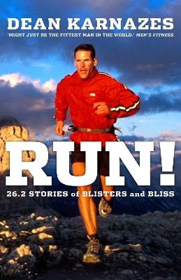 Run!: 26.2 Stories of Blisters and Bliss - Dean Karnazes - cover