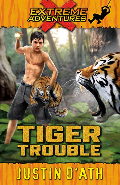 Tiger Trouble: Extreme Adventures - Justin D'Ath - ebook