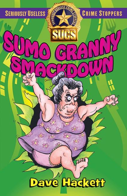Sumo Granny Smackdown: Seriously Useless Crime Stoppers - Dave Hackett - ebook