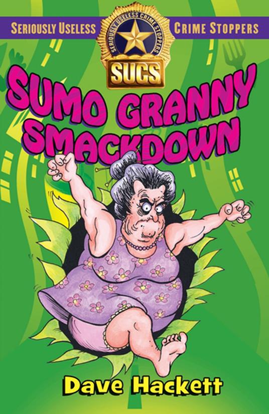 Sumo Granny Smackdown: Seriously Useless Crime Stoppers - Dave Hackett - ebook