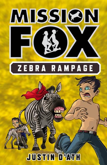 Zebra Rampage: Mission Fox Book 5 - Justin D'Ath,Heath McKenzie - ebook