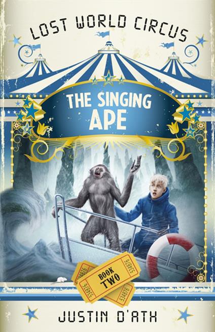 The Singing Ape: The Lost World Circus Book 2 - Justin D'Ath - ebook