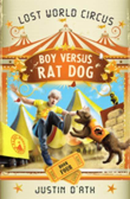 Boy Versus Rat Dog: The Lost World Circus Book 4 - Justin D'Ath - ebook