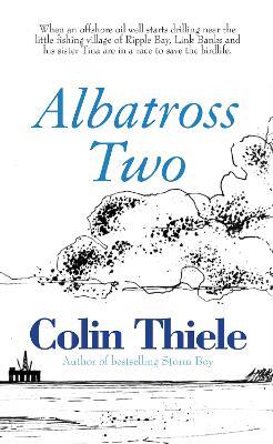 Albatross Two: When an offshore oil well starts drilling near the little fishing village of Ripple Bay, Link Banks and his sister Tina are in a race to save the birdlife. - Colin Thiele - cover