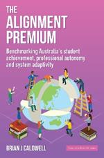 The Alignment Premium: Benchmarking Australia's Student Achievement, Professional Autonomy and System Adaptivity