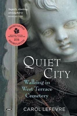 Quiet City: Walking in West Terrace Cemetery - Carol Lefevre - cover