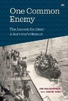 One Common Enemy: The Laconia Incident: a Survivor's Memoir - Jim McLoughlin - cover