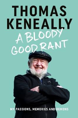 A Bloody Good Rant - Thomas Keneally - cover