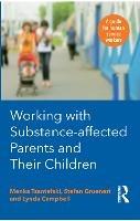 Working with Substance-Affected Parents and their Children: A guide for human service workers - Menka Tsantefski,Stefan Gruenert,Lynda Campbell - cover