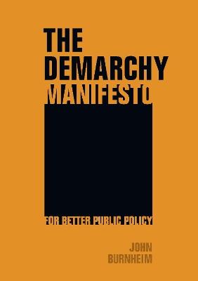 The Demarchy Manifesto: For Better Public Policy - John Burnheim - cover
