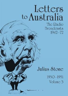 Letters to Australia, Volume 3: Essays from 1950-1951 - Julius Stone - cover