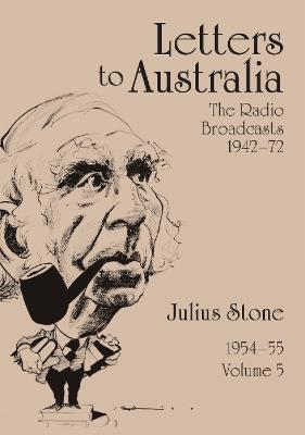 Letters to Australia, Volume 5: Essays from 1954-1955 - Julius Stone - cover