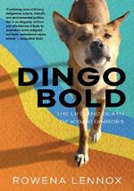 Dingo Bold (paperback): The Life and Death of K’gari Dingoes