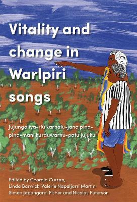 Vitality and Change in Warlpiri Songs: Juju-ngaliyarlu karnalu-jana pina-pina-mani kurdu-warnu-patu jujuku - cover