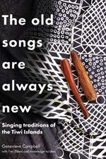 The Old Songs are Always New: Singing Traditions of the Tiwi Islands