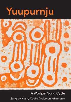 Yuupurnju: A Warlpiri song cycle - Carmel O'Shannessy,Wanta Steven Patrick Pawu-Kurlpurlurnu Jampijinpa,Henry Cooke Jakamarra - cover
