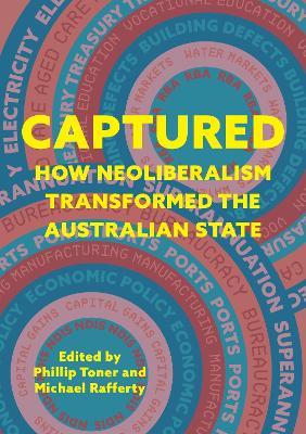 Captured: How neoliberalism transformed the Australian state - cover
