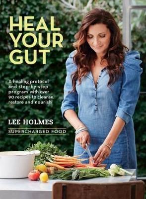 Heal Your Gut: Supercharged Food - Lee Holmes - cover