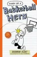 Diary of a Basketball Hero - Shamini Flint - cover