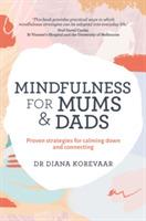 Mindfulness for Mums and Dads: Proven strategies for calming down and connecting - Diana Korevaar - cover
