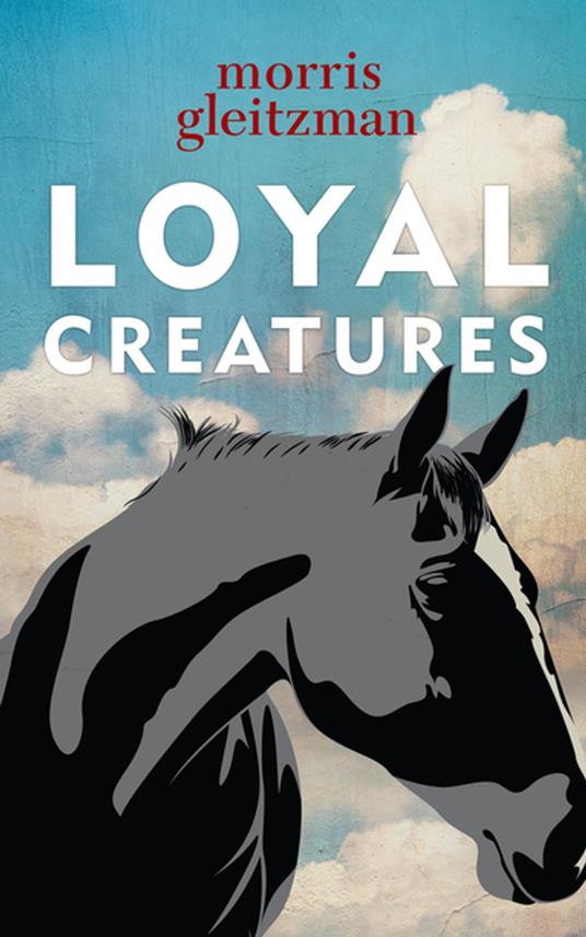 Loyal Creatures - Morris Gleitzman - ebook