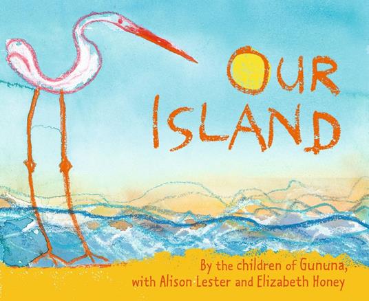 Our Island - Elizabeth Honey,Alison Lester,Children of Gununa - ebook
