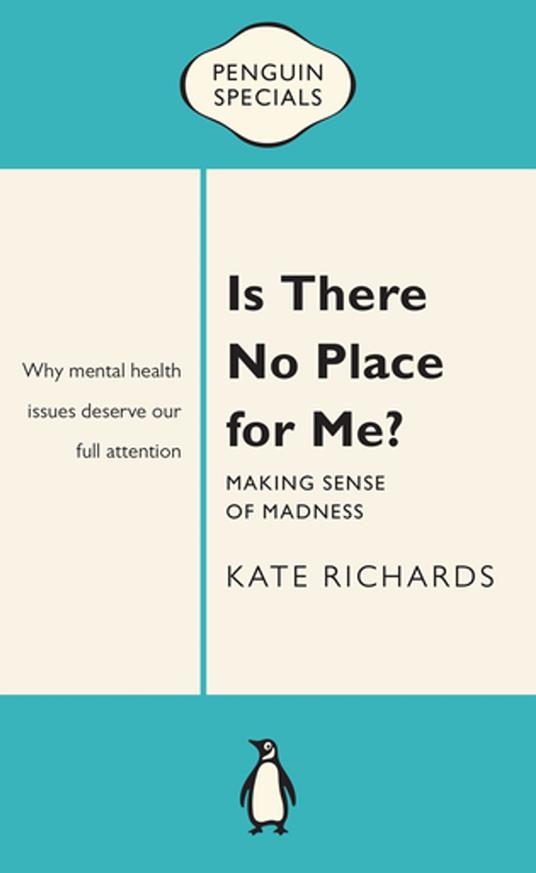 Is There No Place for Me?: Making Sense of Madness: Penguin Special - Kate Richards - ebook