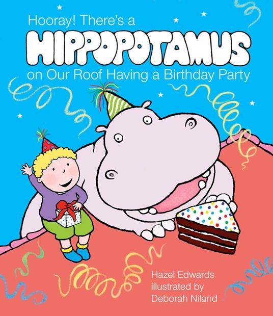 Hooray! There's a Hippopotamus On Our Roof Having a Birthday Party - Hazel Edwards,Deborah Niland - ebook