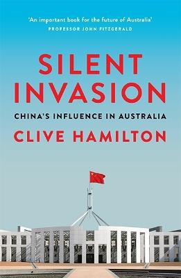 Silent Invasion: China's influence in Australia - Clive Hamilton - cover