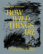 How Wild Things Are: Cooking, Fishing and Hunting at the Bottom of the World