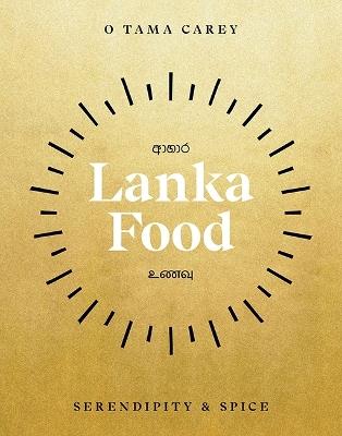 Lanka Food: Serendipity & Spice - O Tama Carey - cover