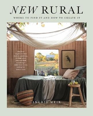 New Rural: Where to Find It and How to Create It - Ingrid Weir - cover