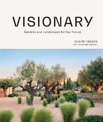 Visionary: Gardens and Landscapes for our Future - Claire Takacs - cover