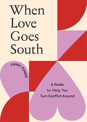 When Love Goes South: A Guide to Help You Turn Conflict Around - Emma Power - cover