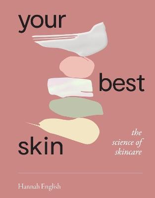 Your Best Skin: The Science of Skincare - Hannah English - cover