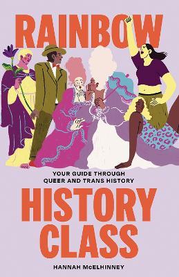 Rainbow History Class: Your Guide Through Queer and Trans History - Hannah McElhinney - cover