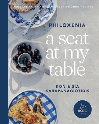 A Seat at My Table: Philoxenia: Vegetarian and Vegan Greek Kitchen Recipes - Kon Karapanagiotidis - cover