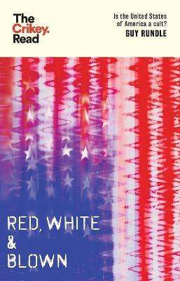 Red, White and Blown: Is the United States of America a Cult? - Guy Rundle - cover