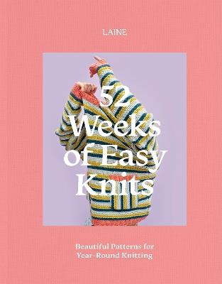 52 Weeks of Easy Knits: Beautiful Patterns for Year-Round Knitting - Laine - cover