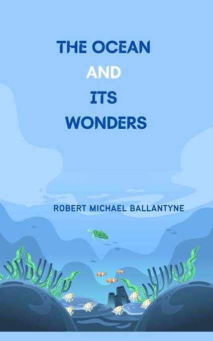 The Ocean and Its Wonders