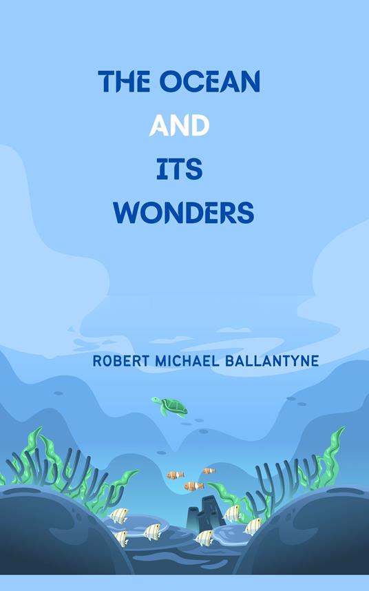The Ocean and Its Wonders