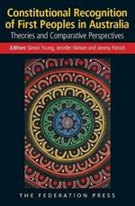 Constitutional Recognition of First Peoples in Australia: Theories and Comparative Perspectives