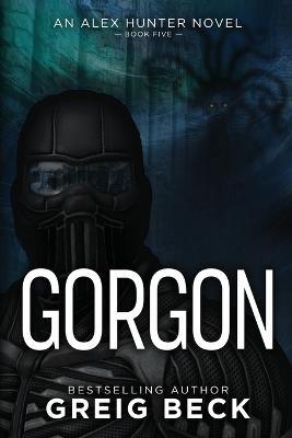 Gorgon: Alex Hunter 5 - Greig Beck - cover