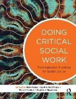 Doing Critical Social Work: Transformative Practices for Social Justice - cover
