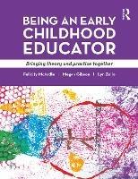 Being an Early Childhood Educator: Bringing theory and practice together - Felicity McArdle,Megan Gibson,Lyn Zollo - cover