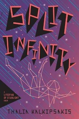Split Infinity: THE SEQUEL TO LIFESPAN OF STARLIGHT - Thalia Kalkipsakis - cover