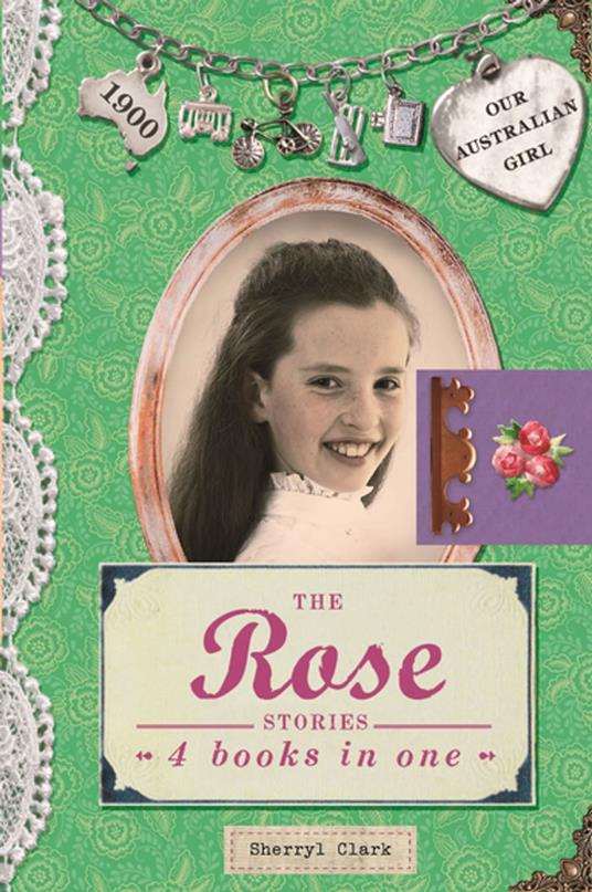 Our Australian Girl: The Rose Stories - Sherryl Clark,Lucia Masciullo - ebook