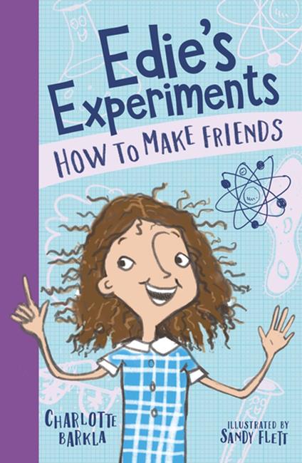 Edie's Experiments 1: How to Make Friends - Charlotte Barkla,Sandy Flett - ebook